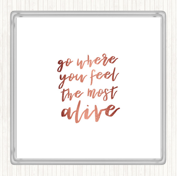 Rose Gold Go Where You Feel Alive Quote Drinks Mat Coaster