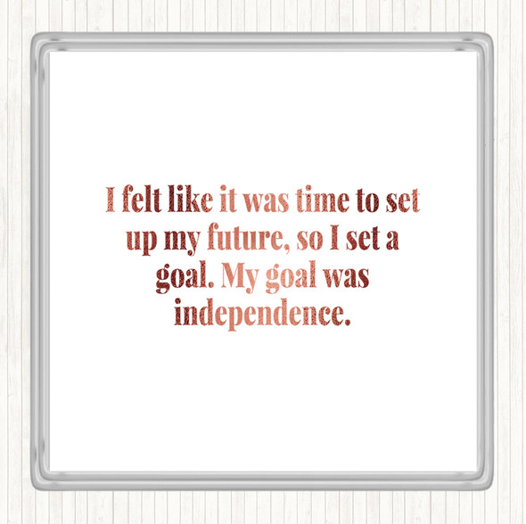 Rose Gold Goal Was Independence Quote Drinks Mat Coaster