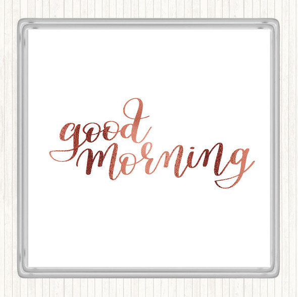 Rose Gold Good Morning Quote Drinks Mat Coaster
