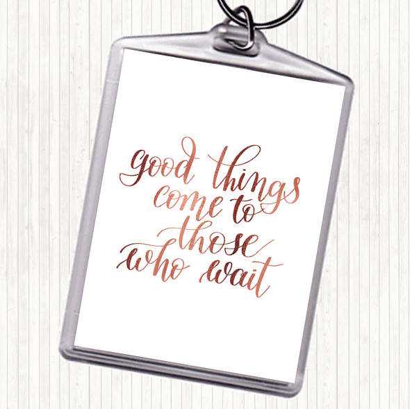 Rose Gold Good Things Come To Those Who Wait Quote Bag Tag Keychain Keyring