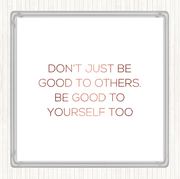 Rose Gold Good To Others Quote Drinks Mat Coaster