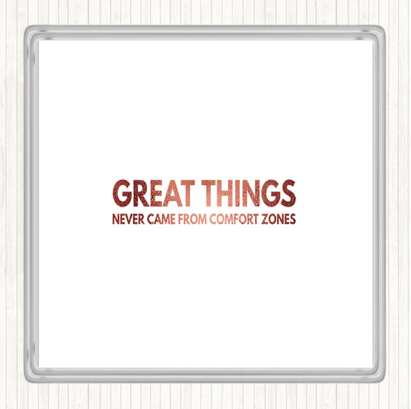 Rose Gold Great Things Never Came From Comfort Zones Quote Drinks Mat Coaster