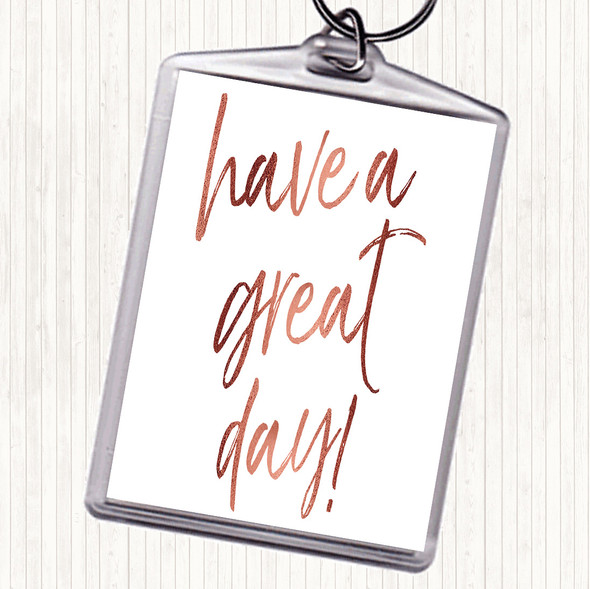 Rose Gold Have A Great Day Quote Bag Tag Keychain Keyring