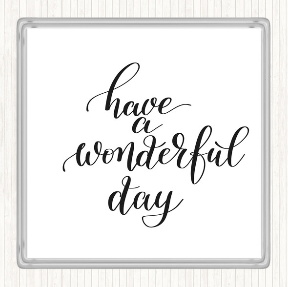 White Black Have A Wonderful Day Quote Drinks Mat Coaster