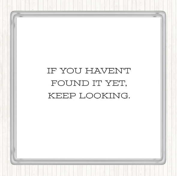 White Black Haven't Found Quote Drinks Mat Coaster