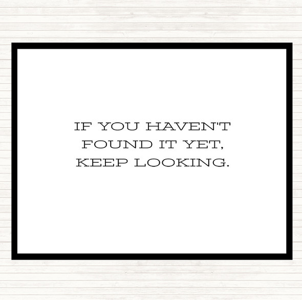 White Black Haven't Found Quote Dinner Table Placemat