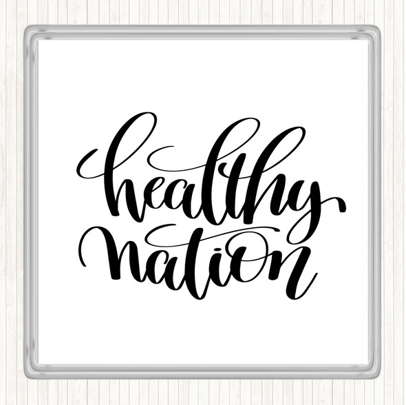 White Black Healthy Nation Quote Drinks Mat Coaster