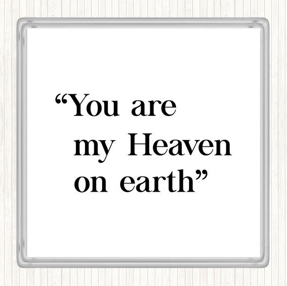 White Black Heaven On Earth Quote Drinks Mat Coaster