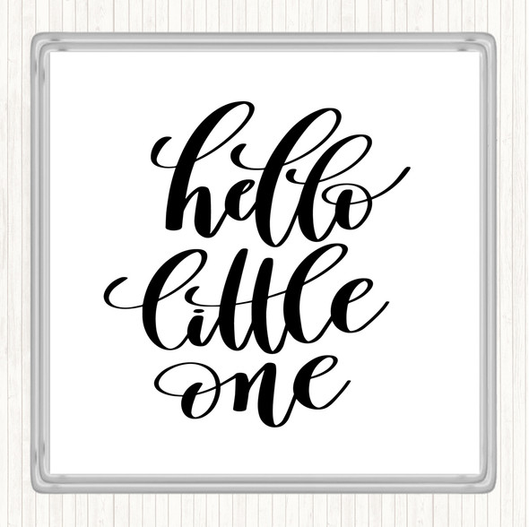 White Black Hello Little One Quote Drinks Mat Coaster