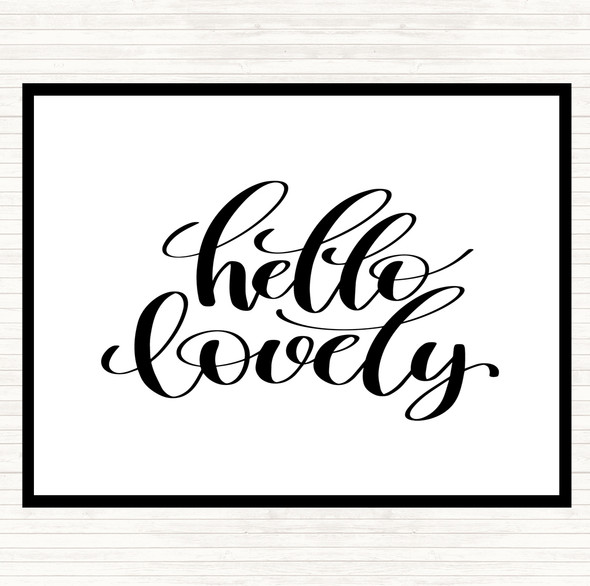 White Black Hello Lovely Quote Dinner Table Placemat