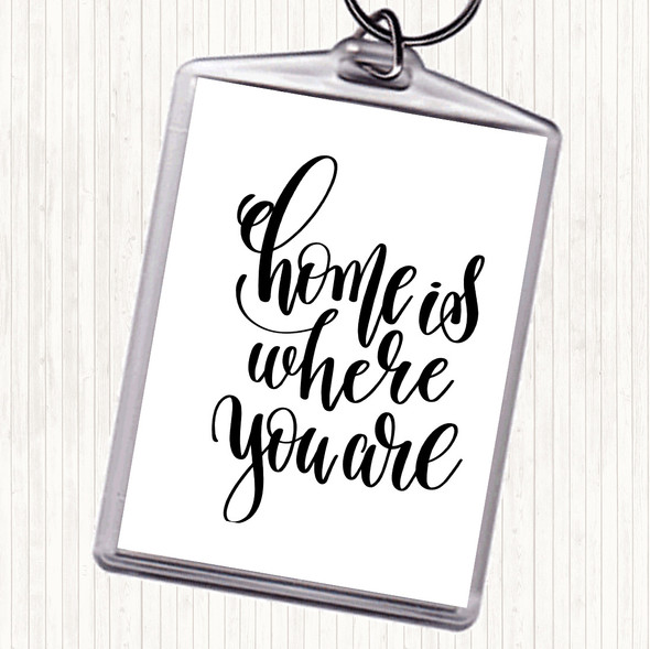 White Black Home Is Where You Are Quote Bag Tag Keychain Keyring