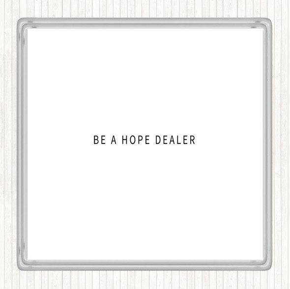 White Black Hope Dealer Quote Drinks Mat Coaster