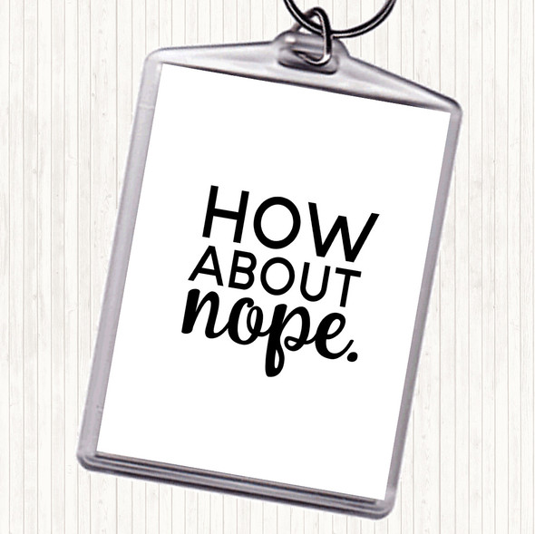 White Black How About Nope Quote Bag Tag Keychain Keyring