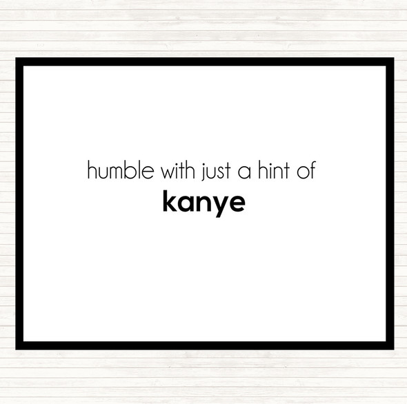 White Black Humble With A Hint Of Kanye Quote Mouse Mat Pad