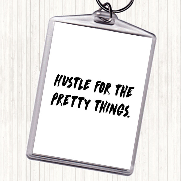 White Black Hustle For The Pretty Things Quote Bag Tag Keychain Keyring