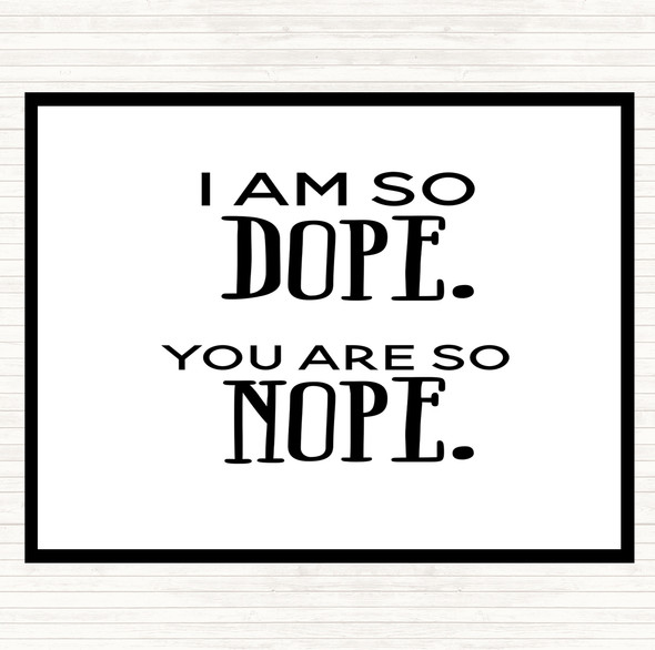 White Black I Am So Dope Quote Mouse Mat Pad