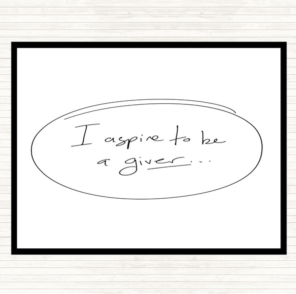 White Black I Aspire To Be Giver Quote Mouse Mat Pad