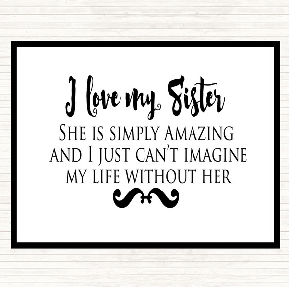 White Black I Love My Sister Quote Dinner Table Placemat