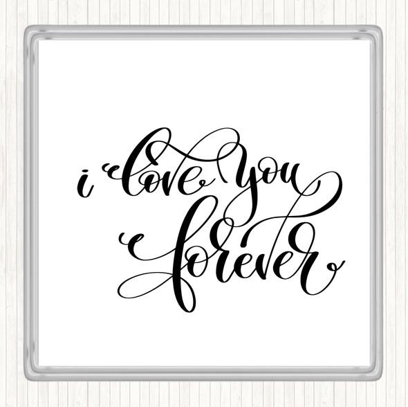 White Black I Love You Forever Quote Drinks Mat Coaster