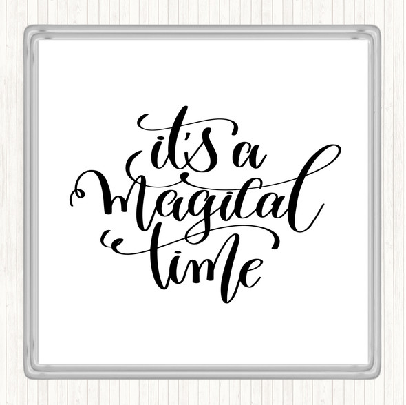 White Black A Magical Time Quote Drinks Mat Coaster