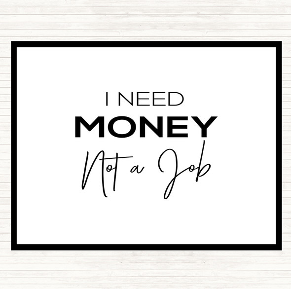 White Black I Need Money Quote Dinner Table Placemat