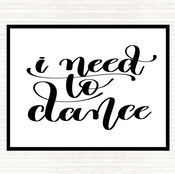 White Black I Need To Dance Quote Mouse Mat Pad