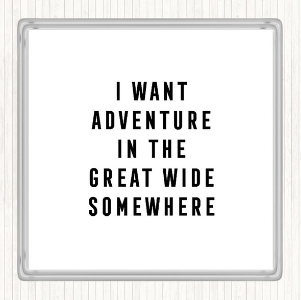White Black I Want Adventure Quote Drinks Mat Coaster