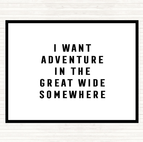 White Black I Want Adventure Quote Dinner Table Placemat