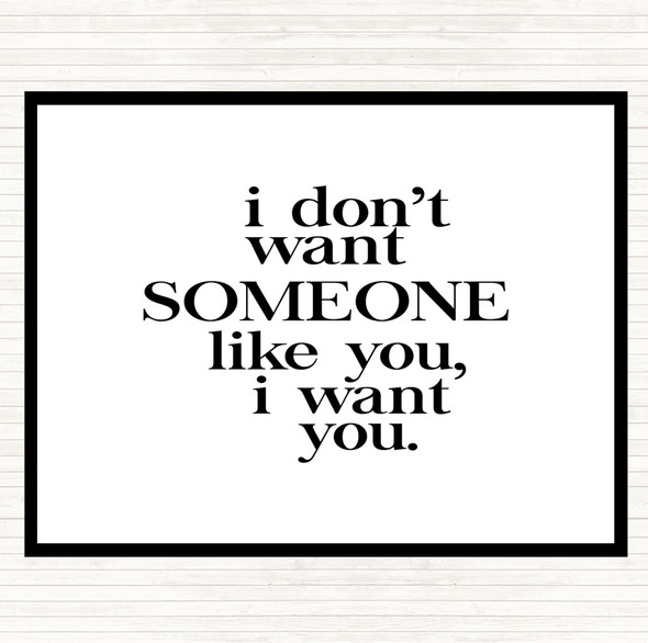 White Black I Want You Quote Dinner Table Placemat