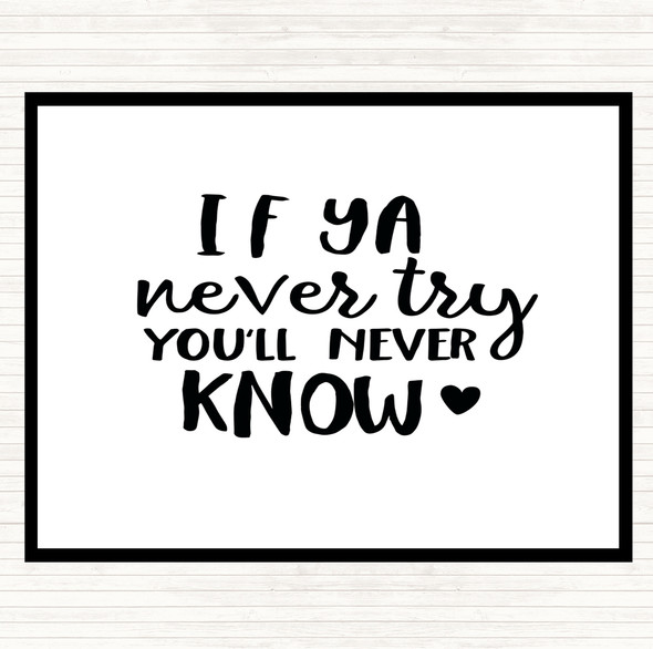 White Black If Ya Never Try You'll Never Know Quote Mouse Mat Pad