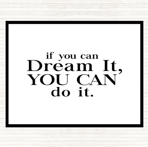 White Black If You Can Dream It Quote Mouse Mat Pad