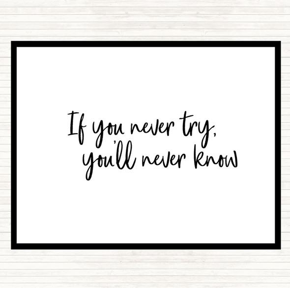 White Black If You Never Try You'll Never Know Quote Mouse Mat Pad