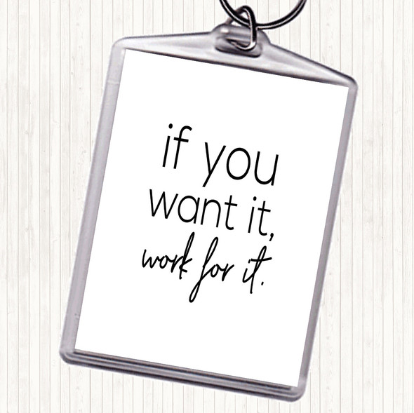 White Black If You Want It Quote Bag Tag Keychain Keyring