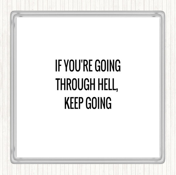 White Black If Your Going Through Hell Keep Going Quote Drinks Mat Coaster