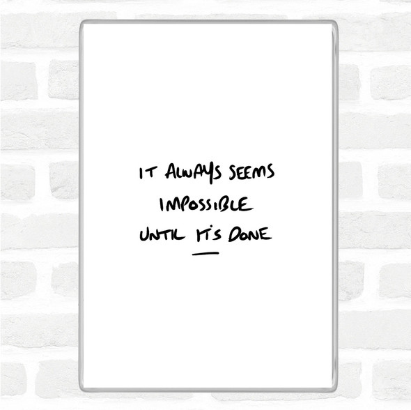 White Black Impossible Until Its Done Quote Jumbo Fridge Magnet
