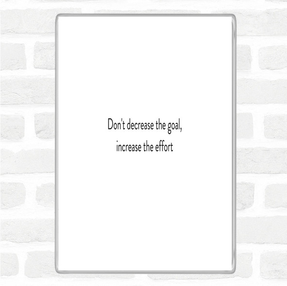 White Black Increase The Effort Quote Jumbo Fridge Magnet