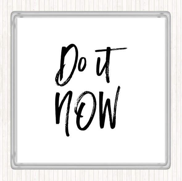 White Black It Now Quote Drinks Mat Coaster