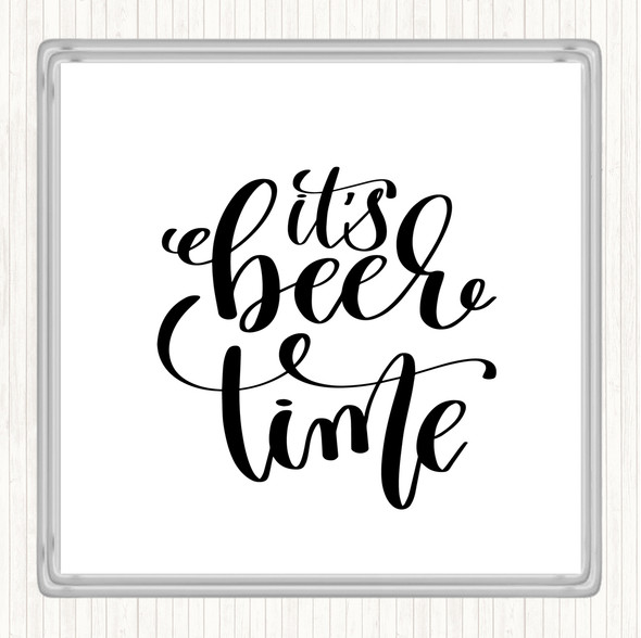 White Black Its Beer Time Quote Drinks Mat Coaster