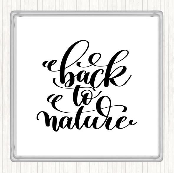 White Black Back To Nature Quote Drinks Mat Coaster
