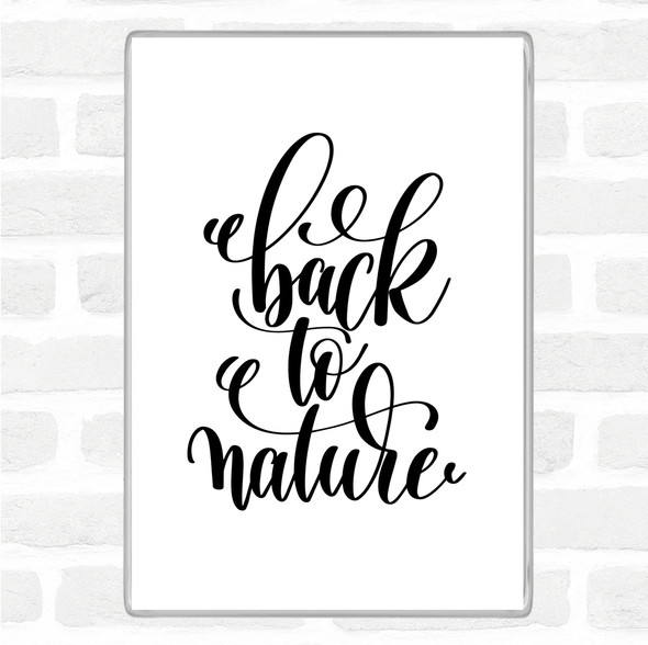 White Black Back To Nature Quote Jumbo Fridge Magnet