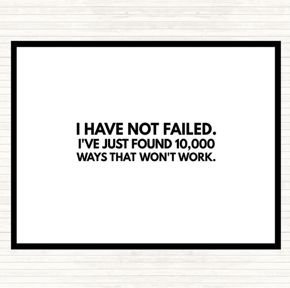 White Black I've Not Failed Just Found 10000 Ways That Don't Work Quote Mouse Mat Pad