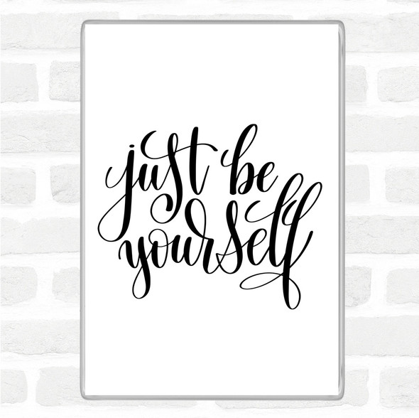 White Black Just Be Yourself Quote Jumbo Fridge Magnet