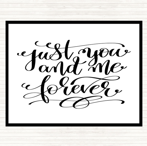 White Black Just You And Me Forever Quote Dinner Table Placemat