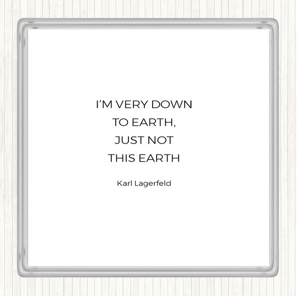 White Black Karl Down To Earth Quote Drinks Mat Coaster