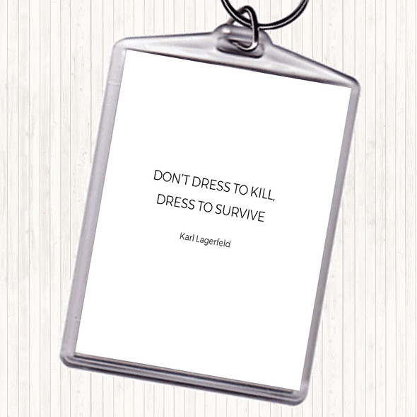 White Black Karl Lagerfield Dress To Survive Quote Bag Tag Keychain Keyring