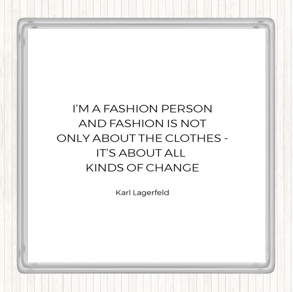 White Black Karl Lagerfield Fashion About Change Quote Drinks Mat Coaster