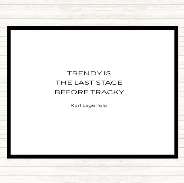 White Black Karl Lagerfield Trendy Before Tacky Quote Dinner Table Placemat