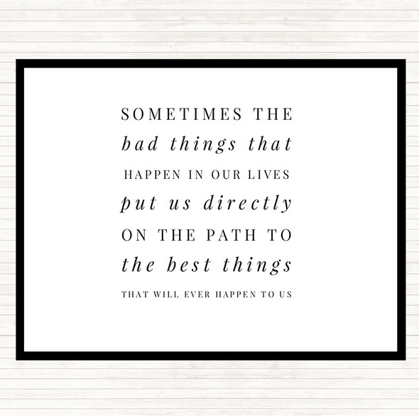 Sometimes the bad things happen in our lives put us directly on