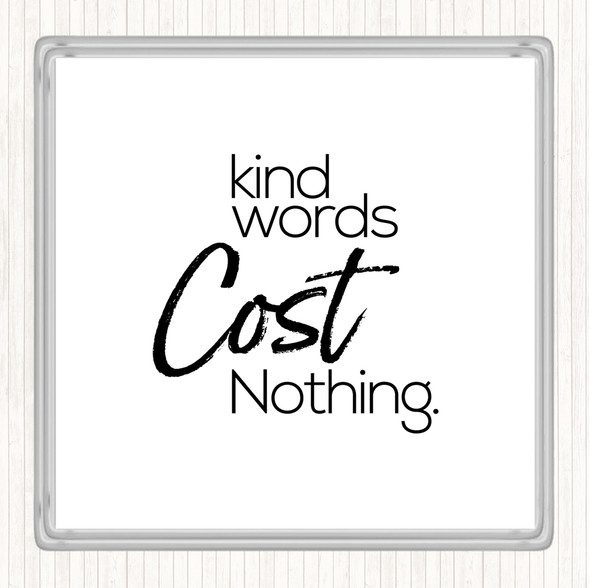 White Black Kind Words Cost Nothing Quote Drinks Mat Coaster