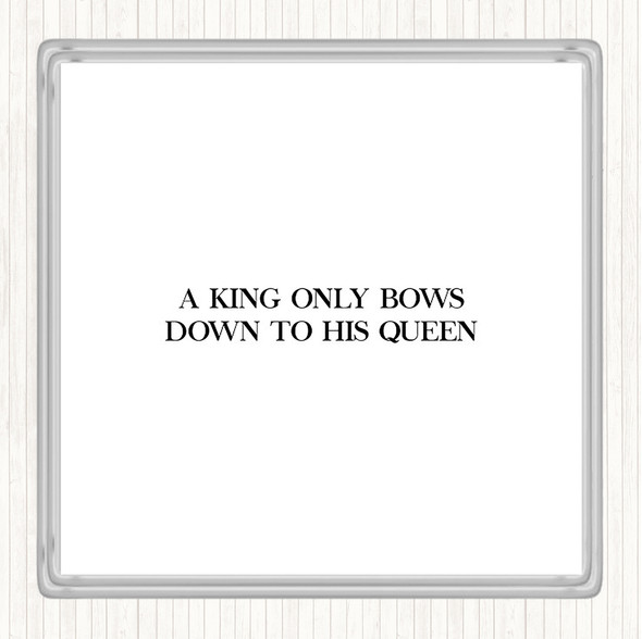 White Black King Bows To Queen Quote Drinks Mat Coaster